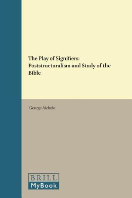 The Play of Signifiers: Poststructuralism and Study of the Bible