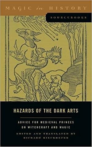 Hazards of the Dark Arts: Advice for Medieval Princes on Witchcraft and Magic