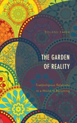 Full size book cover of The Garden of Reality: Transreligious Relativity in a World of Becoming}