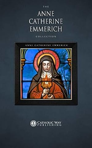 The Anne Catherine Emmerich Collection [10 Books]