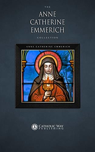 Full size book cover of The Anne Catherine Emmerich Collection [10 Books]}