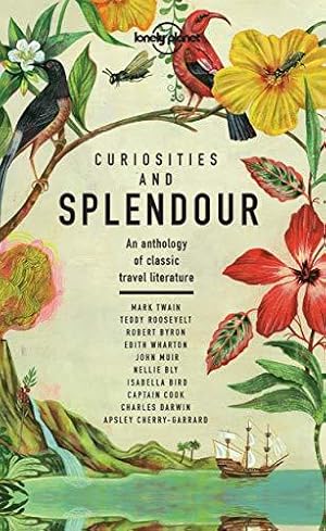 Lonely Planet Curiosities and Splendour: An anthology of classic travel literature