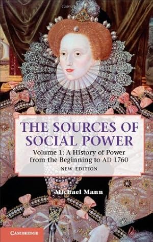 The Sources of Social Power: Volume 1, A History of Power from the Beginning to AD 1760