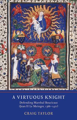 A Virtuous Knight: Defending Marshal Boucicaut