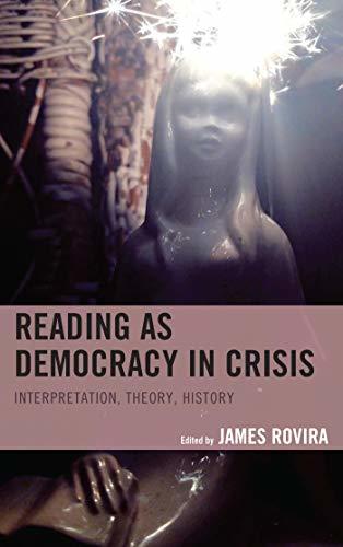 Full size book cover of Reading as Democracy in Crisis: Interpretation, Theory, History}