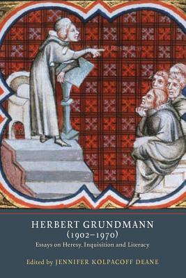 Full size book cover of Herbert Grundmann (1902-1970): Essays on Heresy, Inquisition, and Literacy}