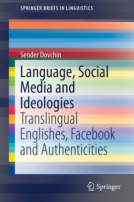 Full size book cover of Language, Social Media and Ideologies: Translingual Englishes, Facebook and Authenticities}