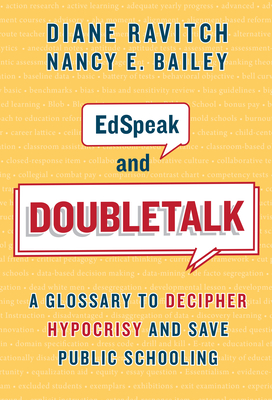 Edspeak and Doubletalk: A Glossary to Decipher Hypocrisy and Save Public Schooling