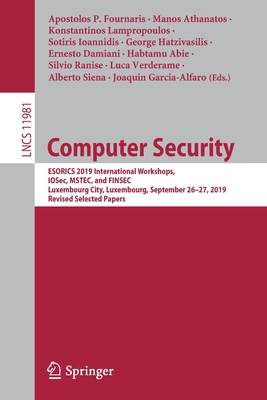 Full size book cover of Computer Security: ESORICS 2019 International Workshops, IOSec, MSTEC, and FINSEC, Luxembourg City, Luxembourg, September 26–27, 2019, Revised Selected Papers}