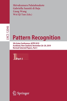 Pattern Recognition: 5th Asian Conference, ACPR 2019, Auckland, New Zealand, November 26–29, 2019, Revised Selected Papers, Part I