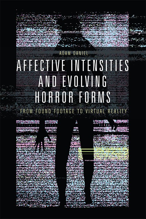 Full size book cover of Affective Intensities and Evolving Horror Forms: From Found Footage to Virtual Reality}