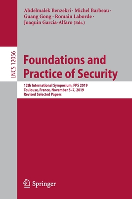 Full size book cover of Foundations and Practice of Security: 12th International Symposium, FPS 2019, Toulouse, France, November 5–7, 2019, Revised Selected Papers}