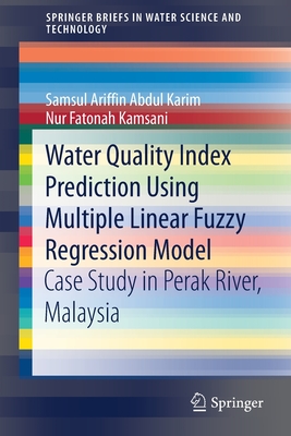 Full size book cover of Water Quality Index Prediction Using Multiple Linear Fuzzy Regression Model: Case Study in Perak River, Malaysia}