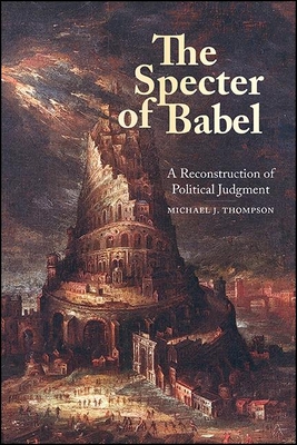 Full size book cover of The Specter of Babel: A Reconstruction of Political Judgment}