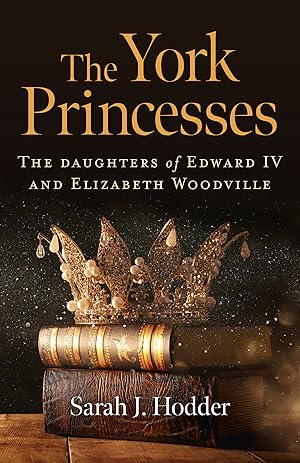 Book cover of The York Princesses - The Daughters of Edward IV and Elizabeth Woodville}