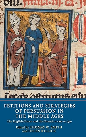 Petitions and Strategies of Persuasion in the Middle Ages: The English Crown and the Church, c.1200-c.1550