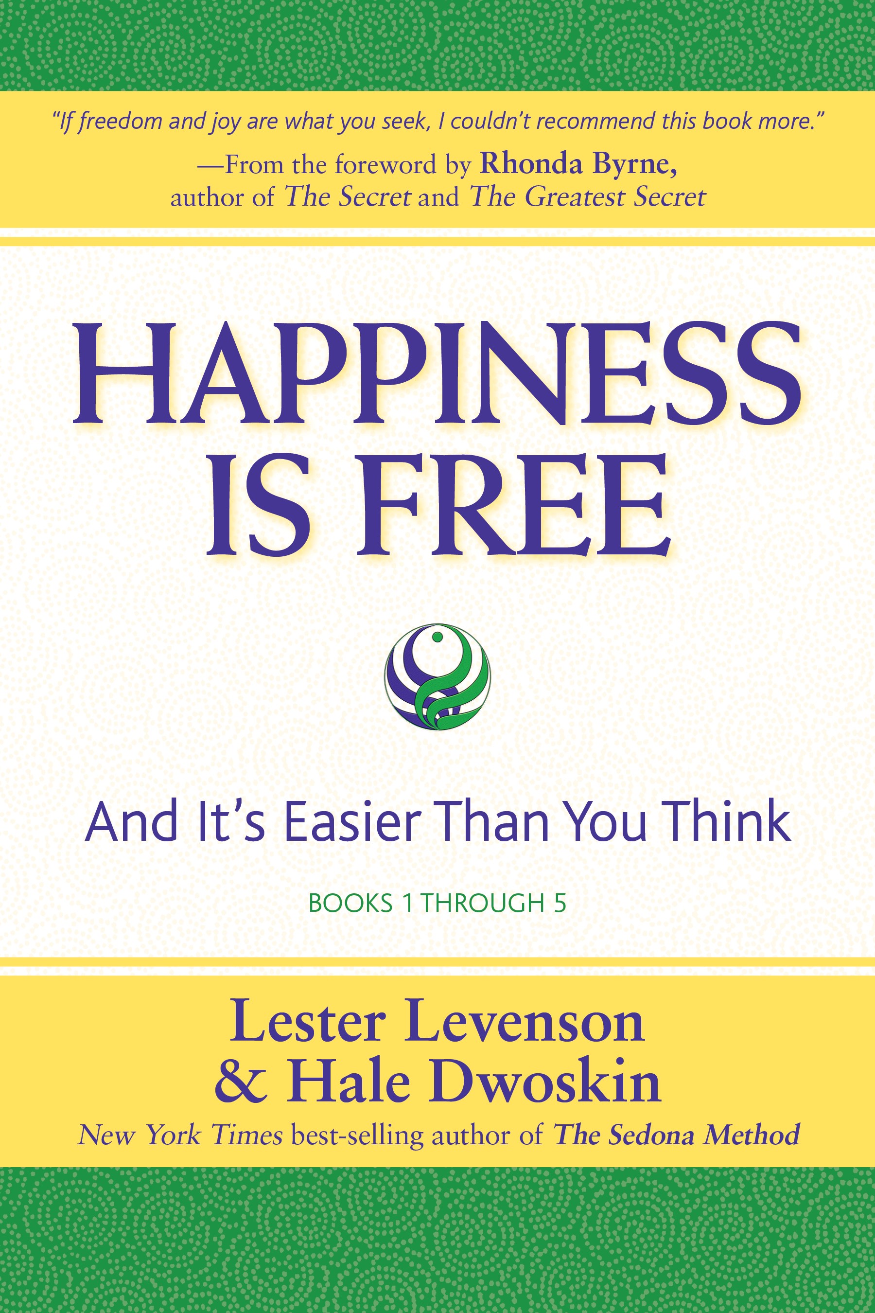 Happiness Is Free: And It's Easier Than You Think, Books 1 through 5, The Greatest Secret Edition