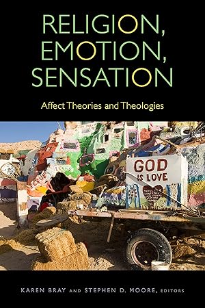 Religion, Emotion, Sensation: Affect Theories and Theologies