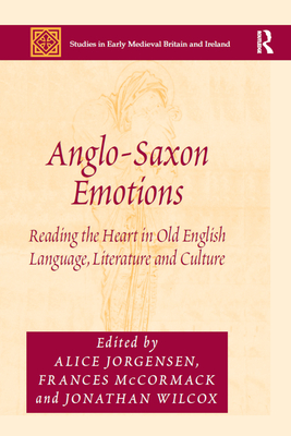 Full size book cover of Anglo-Saxon Emotions: Reading the Heart in Old English Language, Literature and Culture}