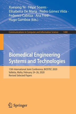 Biomedical Engineering Systems and Technologies: 13th International Joint Conference, BIOSTEC 2020, Valletta, Malta, February 24–26, 2020, Revised ... in Computer and Information Science)