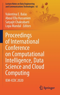 Proceedings of International Conference on Computational Intelligence, Data Science and Cloud Computing: IEM-ICDC 2020