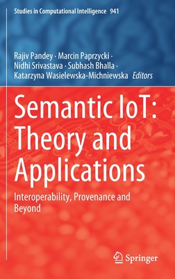 Semantic IoT: Theory and Applications: Interoperability, Provenance and Beyond