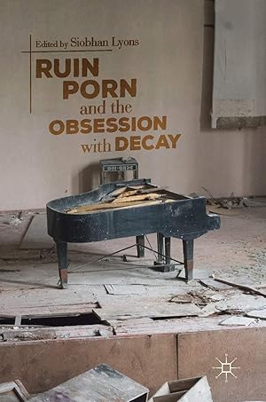 Ruin Porn and the Obsession with Decay