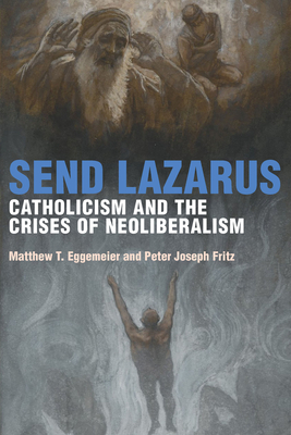 Full size book cover of Send Lazarus: Catholicism and the Crises of Neoliberalism}