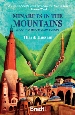 Full size book cover of Minarets in the Mountains: A Journey into Muslim Europe}