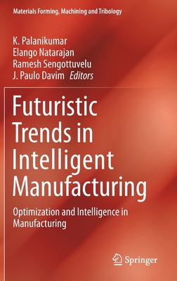 Full size book cover of Futuristic Trends in Intelligent Manufacturing: Optimization and Intelligence in Manufacturing}