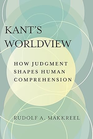 Book cover of Kant's Worldview: How Judgment Shapes Human Comprehension}