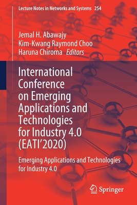 International Conference on Emerging Applications and Technologies for Industry 4.0 (EATI’2020): Emerging Applications and Technologies for Industry 4.0