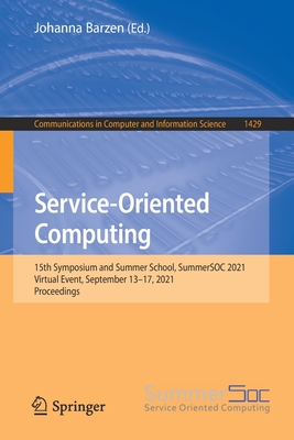 Full size book cover of Service-Oriented Computing: 15th Symposium and Summer School, SummerSOC 2021, Virtual Event, September 13–17, 2021, Proceedings}