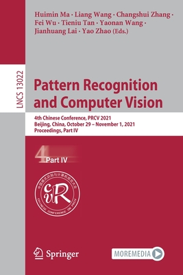 Full size book cover of Pattern Recognition and Computer Vision: 4th Chinese Conference, PRCV 2021, Beijing, China, October 29 – November 1, 2021, Proceedings, Part IV}