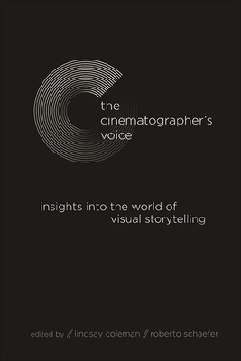 Full size book cover of The Cinematographer's Voice: Insights into the World of Visual Storytelling}