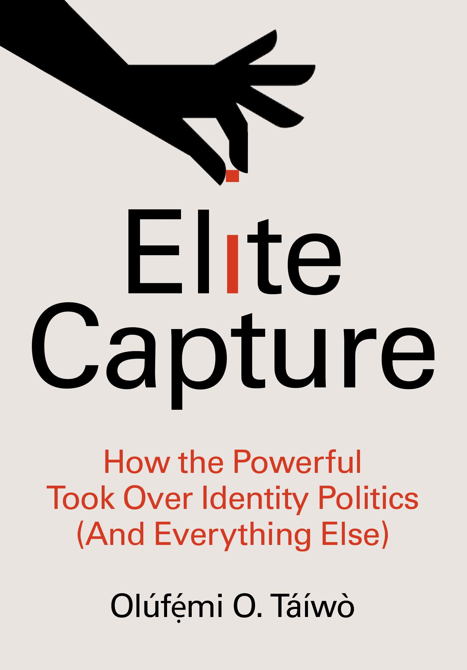 Elite Capture: How the Powerful Took Over Identity Politics