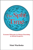 The Split Time: Economic Philosophy for Human Flourishing in African Perspective