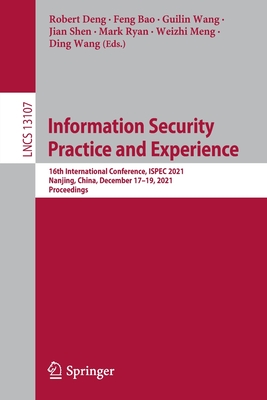 Full size book cover of Information Security Practice and Experience: 16th International Conference, ISPEC 2021, Nanjing, China, December 17–19, 2021, Proceedings}