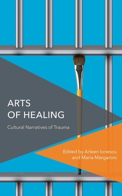 Full size book cover of Arts of Healing: Cultural Narratives of Trauma}