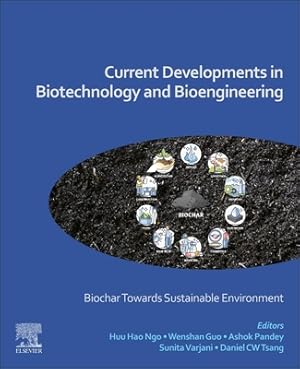 Current Developments in Biotechnology and Bioengineering: Biochar Towards Sustainable Environment