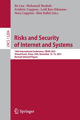 Risks and Security of Internet and Systems: 16th International Conference, CRiSIS 2021, Virtual Event, Ames, USA, November 12–13, 2021, Revised Selected Papers