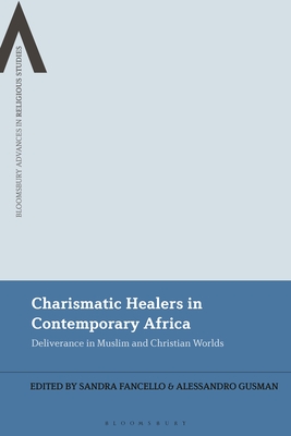 Full size book cover of Charismatic Healers in Contemporary Africa: Deliverance in Muslim and Christian Worlds}