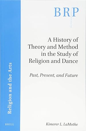 A History of Theory and Method in the Study of Religion and Dance