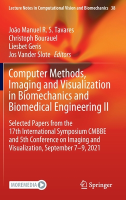 Computer Methods, Imaging and Visualization in Biomechanics and Biomedical Engineering II: Selected Papers from the 17th International Symposium CMBBE ... in Computational Vision and Biomechanics, 38)