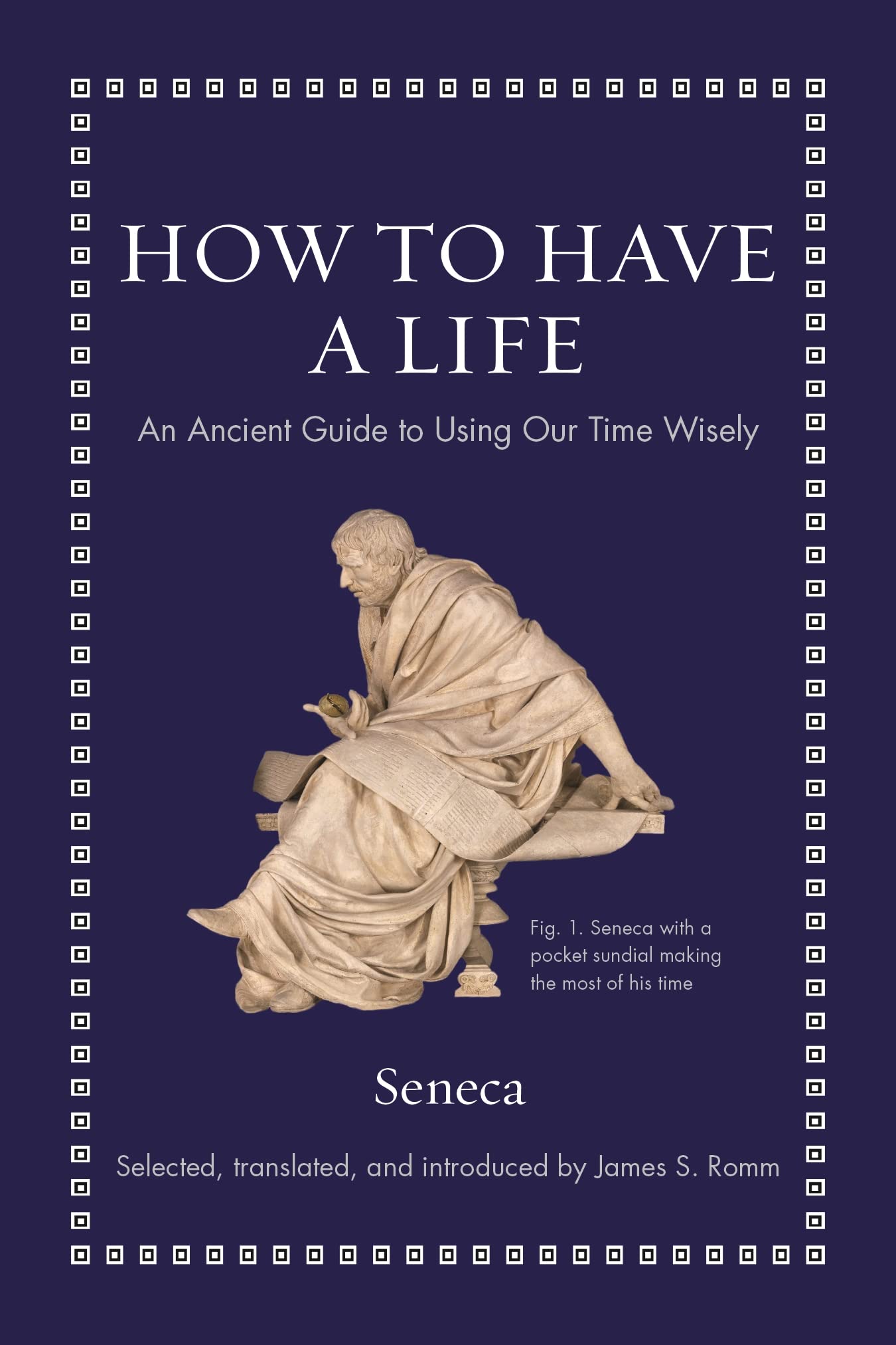 Full size book cover of How to Have a Life: An Ancient Guide to Using Our Time Wisely}