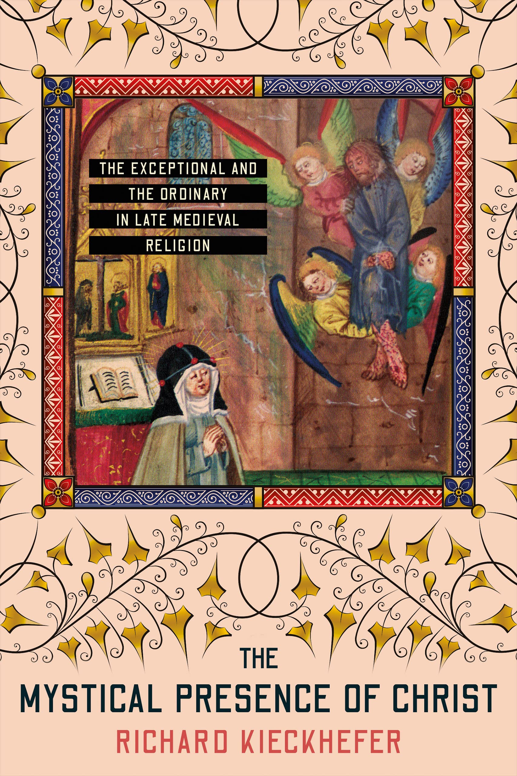 Full size book cover of The Mystical Presence of Christ: The Exceptional and the Ordinary in Late Medieval Religion}