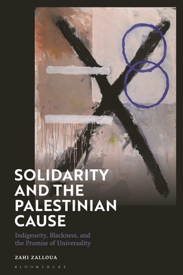 Full size book cover of Solidarity and the Palestinian Cause: Indigeneity, Blackness, and the Promise of Universality}