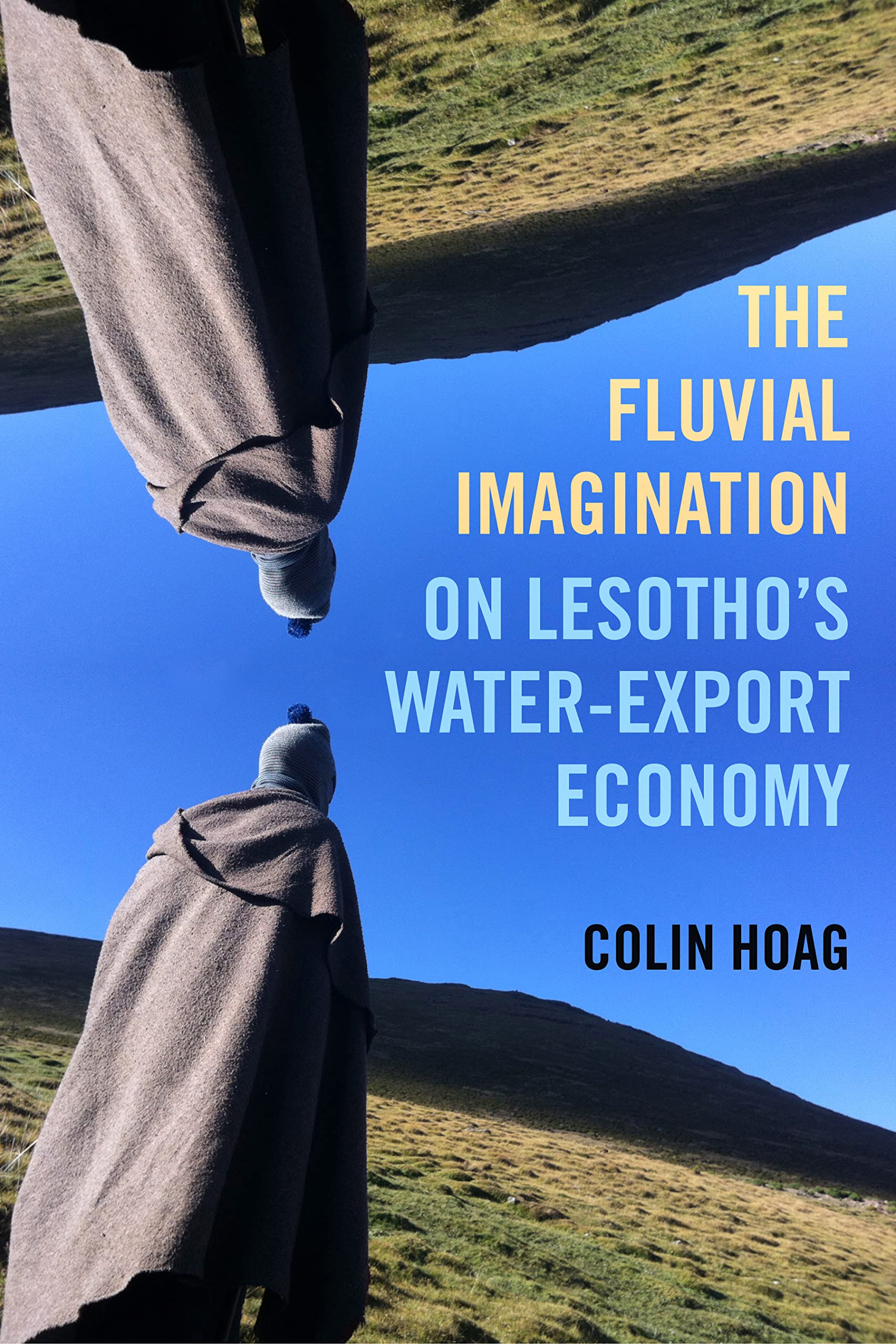 Full size book cover of The Fluvial Imagination: On Lesotho's Water-Export Economy}