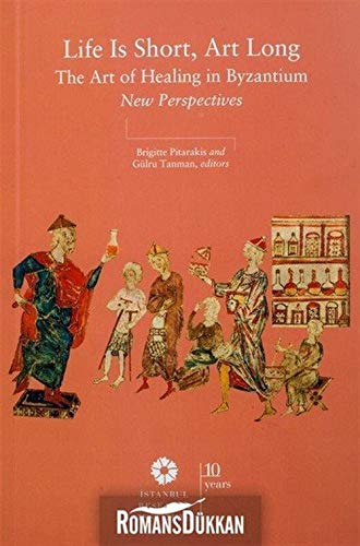 Full size book cover of Life is short, art long: The art of healing in Byzantium. New perspectives}