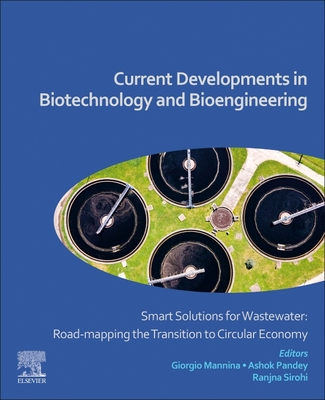 Full size book cover of Current Developments in Biotechnology and Bioengineering: Smart Solutions for Wastewater: Road-mapping the Transition to Circular Economy}